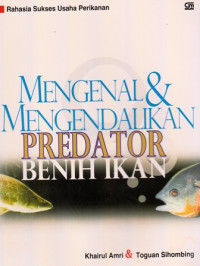 Mengenal dan Mengendalikan Predator Benih Ikan