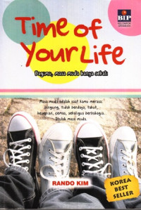 Time  of Your Life : Bagimu Masa Muda Hanya Sekali