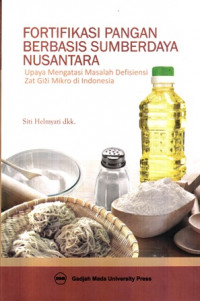 Fortifikasi Pangan Berbasis Sumberdaya Nusantara : Upaya Mengatasi Masalah Defisiensi Zat Giziz Mikro di Indonesia