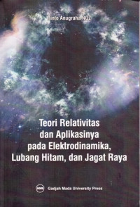 Teori Relativitas dan Aplikasinya pada Elektrodinamika Lubang Hitam dan Jagat Raya