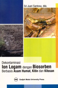 Dekontaminasi Ion Logam dengan Biosorben Berbasis Asam Humat Kitin dan Kitosan