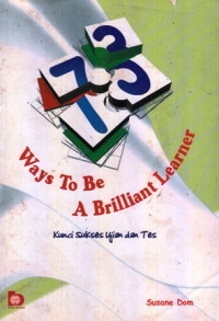 73 Ways To Be A Brilliant Learner : Kunci Sukses Ujian dan Tes