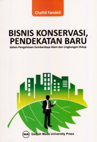 Bisnis Konservasi Pendekatan Baru dalam Pengelolaan Sumberdaya Alam dan Lingkungan Hidup