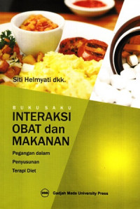 Buku Saku Interaksi Obat dan Makanan : Pegangan dalam Penyususnan Terapi Diet