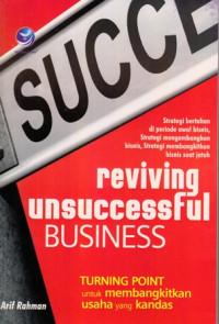 Reviving Unsuccessful Business : Turning Point Untuk Membangkitkan Usaha Yang Kandas