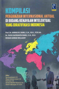 Kompilasi Perjanjian Internasional Aktual di Bidang Kekayaan Intelektual yang Diratifikasi Indonesia