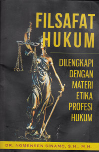 Filsafat Hukum: dilengkapi dengan materi etika profesi hukum