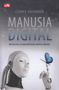 Manusia Digital Revolusi Keempat Umat Manusia Mencakup Semua Orang