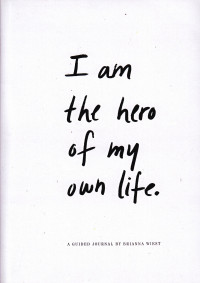 I am The Hero of My Own Life