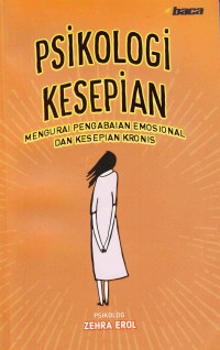 Psikologi Kesepian : Mengurai pengabaian emosional dan kesepian kronis