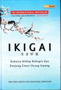 IKIGAI : Rahasia Hidup Bahagia dan Panjang Umur Orang Jepang