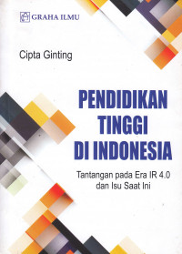 Pendidikan tinggi di Indonesia : tantangan pada era IR 4.0 dan isu saat ini