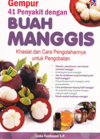 Gempur 41 Penyakit Dengan Buah Manggis : Khasiat Dan Cara Pengolahannya Untuk Pengolahannya Untuk Pengobatan