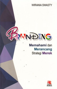 Branding : Memahami Dan Merancang Strategi Merek