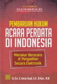 Pembaruan Hukum Acara Perdata Di Indonesia : Menakar Beracara Di Pengadilan Secara Elektronik