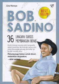 Bob Sadino: 36 Langkah Sukses Membangun Bisnis