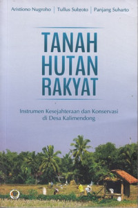 Tanah Hutan Rakyat : Instrumen dan Konservasi di Desa Kalimendong