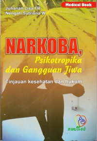 Narkoba Psikotropika dan Gangguan Jiwa : Tinjauan Kesehatan dan Hukum