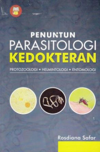 Penuntun Parasitologi Kedokteran: Protozoologi, Helmintologi, Entomologi