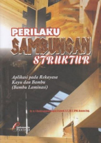 Perilaku Sambungan Struktur: Aplikasi Pada Rekayasa Kayu Dan Bambu (Bambu Laminasi)