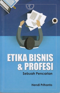 Etika Bisnis & Profesi (Sebuah Pencarian)