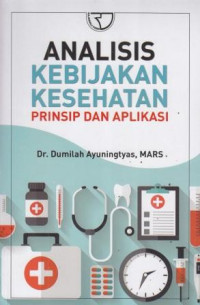 Analisis Kebijakan Kesehatan Prinsip dan Aplikasi