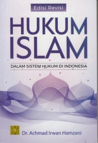 Hukum Islam Dalam Sistem Hukum di Indonesia Edisi Revisi