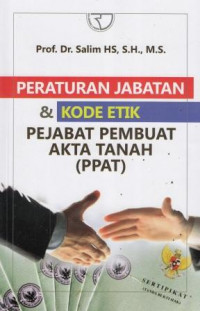 Peraturan Jabatan dan Kode Etik Pejabat Pembuat Akta Tanah (PPAT)