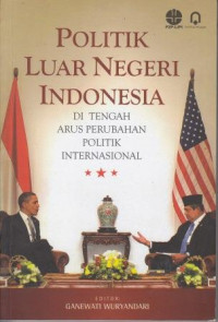 Politik Luar negeri Indonesia Di Tengah Arus Perubahan Politik Internasional