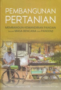 Pembangunan Pertanian: Membangun Kemandirian Pangan Dalam Masa Bencana dan Pandemi