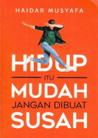 Hidup Itu Mudah Jangan Dibuat Susah