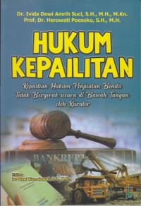 Hukum Kepailitan : Kepastian Hukum Penjualan Benda Tidak Bergerak Secara Di Bawah Tangan Oleh Kurator