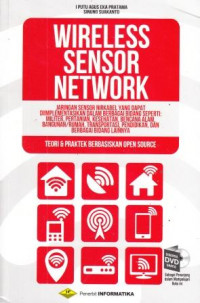 Wireless Sensor Ntwork: Jaringan Sensor Nirkabel Yang Dapat DIimplementasika Dalam Berbagai Bidang Seperti: Militer, Pertanian, Kesehatan, Bencana Alam, Transportasi, Bangunan/Rumah, Transportasi, Pendidikan, dan Berbagai Bidang Lainnya