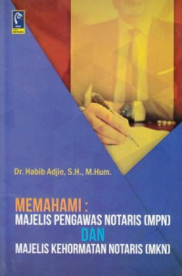 Memahami: Majelis Pengawas Notaris (MPN) dan Majelis Kehormatan Notaris (MKN)