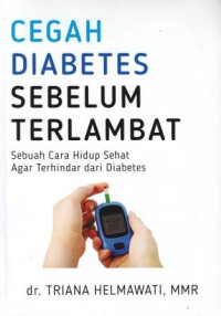 Cegah Diabetes Sebelum Terlambat: Sebuah Cara Hidup Sehat Agar Terhindar Dari Diabetes