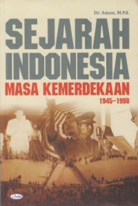 Sejarah Indonesia Masa Kemerdekaan 1945-1998