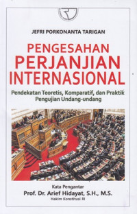 Pengesahan Perjanjian Internasional: Pendekatan Teoretis, Komparatif, Dan Praktik Pengujian Undang-Undang