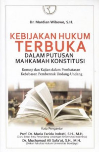 Kebijakaan Hukum Terbuka dalam Putusan Mahkamah Konstitusi : Konsep dan Kajian dalam Pembatasan Kebebasan Pembentuk Undang-Undang