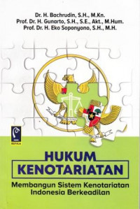 Hukum Kenotariatan : Membangun Sistem Kenotariatan Indonesia Berkeadilan