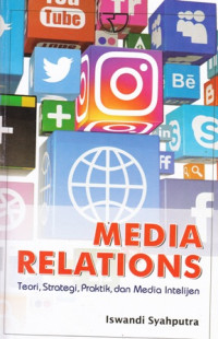 Media Relations: Teori, Strategi, Praktik, dan Media Inteljen