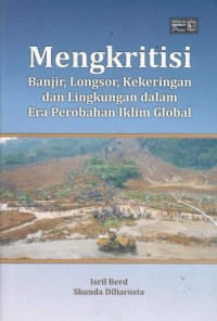 Mengkritisi Banjir, Longsor, Kekeringan Dan Lingkungan Dalam Era Perobahan Iklim Global