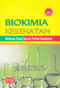 Biokimia Kesehatan : biokimia dasar untuk profesi kesehatan