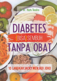 Diabetes Bisa Sembuh Tanpa Obat : 10 langkah Jacky menjadi Joko