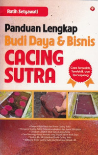 Panduan Lengkap Budi Daya & Bisnis Cacing Sutra