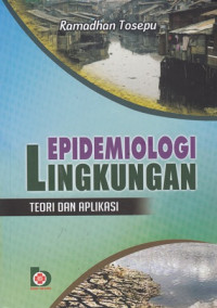 Epidemiologi Lingkungan : teori dan aplikasi