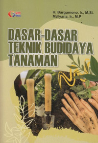 Dasar-Dasar Teknik Budidaya Tanaman