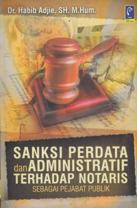 Sanksi Perdata dan Adminstratif Terhadap Notaris Sebagai Pejabat Publik