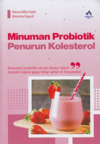 Minuman Probiotik Penurun Kolesterol : konsumsi probiotik secara teratur dapat menjadi bagian gaya hidup sehat di masyarakat