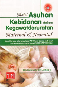 Modul Asuhan Kebidanan Dalam Kegawatdaruratan: Maternal & Neonatal