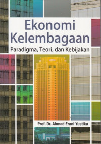 Ekonomi Kelembagaan: Paradigma, Teori, dan kebijakan